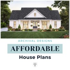 a white house with the words, architectural designs affordable house plans