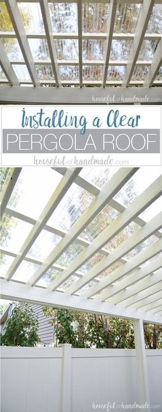 an outdoor pergola roof with text overlay that reads installing a clear pergola roof