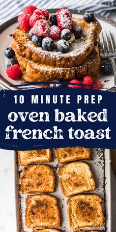 french toast with berries and powdered sugar on top is shown in the foreground text reads 10 minute prep oven baked french toast