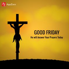 a crucifix with the words good friday he will answer your prayer today