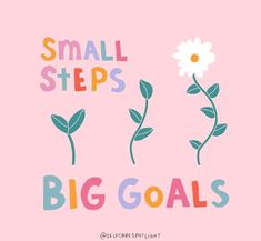 the words small steps, big goals and a flower on a pink background with green leaves