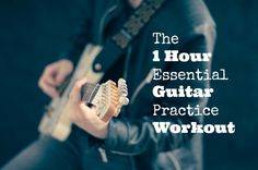 a man playing an electric guitar with the words, the 1 hour essential guitar practice workout