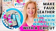 a woman standing in front of a sign with the words make faux leather summer keychain wristlets with a cricut