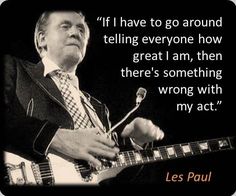 a man playing an electric guitar with a quote from les paul