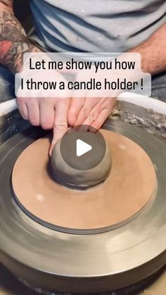 a man working on a pottery wheel with the words let me show you how i throw a candle holder