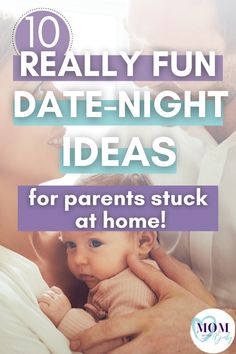 a man holding a baby in his arms with the words 10 really fun date - night ideas for parents stuck at home