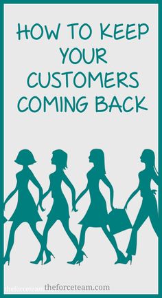 the silhouettes of three women walking with shopping bags in their hands and text how to keep your customers coming back