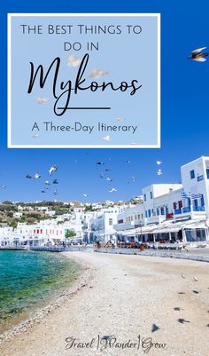 the best things to do in mykonos, a three - day itinerary