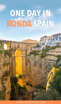 the famous roman bridge in ronda spain with text overlay that reads one day in ronda spain