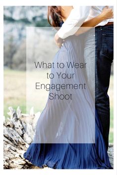 a man and woman standing next to each other with the text what to wear to your engagement shoot