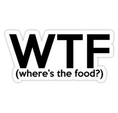 where's the food? sticker on a white background with black text that reads,