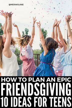 the words how to plan an epic friends giving 10 ideas for teens