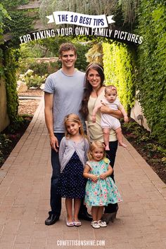 a family posing for a photo with the words 10 best tips for taking your own family pictures