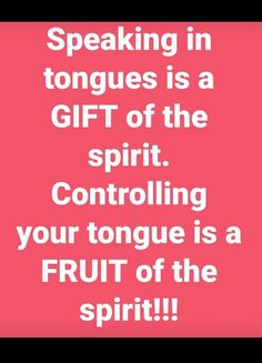 a pink background with the words speaking in tongues is a gift of the spirit controlling your tongue is a fruit of the spirit