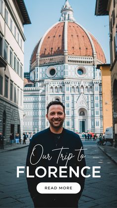 a man standing in front of a building with the words our trip to florence read more