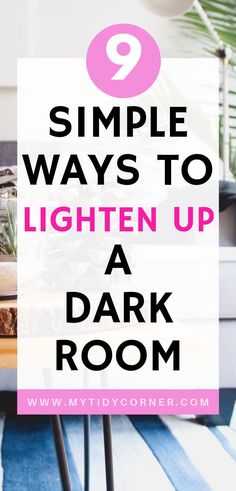 the text reads 9 simple ways to lighten up a dark room