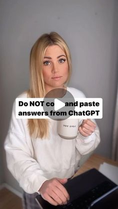 a woman holding a coffee mug with the words do not go and paste answers from chatop