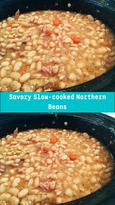 two pictures of baked beans in a slow cooker with the words savory slow cooked northern beans