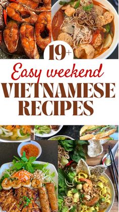 the top ten easy weekend vietnamese dishes with text overlay that reads, 19 easy weekend vietnamese recipes