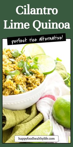 the recipe for cilantro lime quinoa is in a white bowl with limes around it