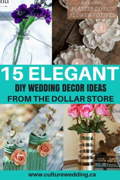 different vases with flowers in them and the words 15 elegant diy wedding decor ideas from the dollar store