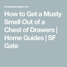 how to get a musty smell out of a chest of drawers home guides / ssf gate