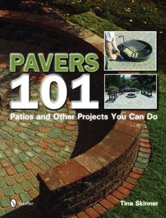 pavers 1011 patios and other projects you can do