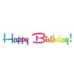 the word happy birthday written in multicolored letters on a white background with rainbow colors