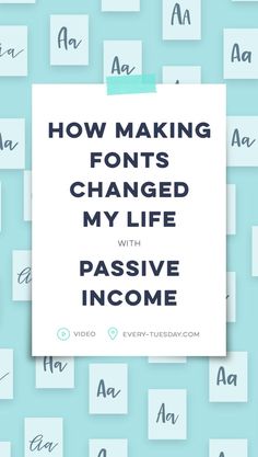 the words how making font's changed my life with passive income