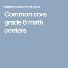 the words common core grade 8 math centers are in white letters on a blue background