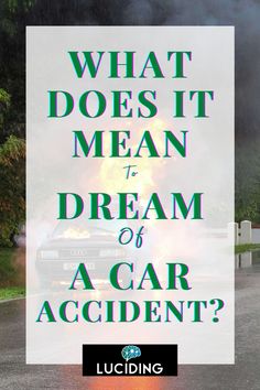 Questions To Ask About Your Car Crash Dream: Car Collision, Weird Dreams