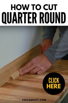 a person cutting wood with the words how to cut quarter round