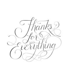 the words thank for everything written in cursive writing