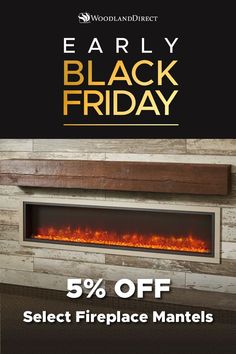 a fireplace with the words early black friday 5 % off select fireplace mantels