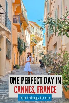 a woman standing in an alley way with the words one perfect day in cannes, france top things to do