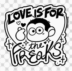 the words love is for the frisks are in black and white