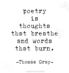 thomas gray's quote about poetry is thought that breathes and words that burn