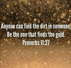 a blurry background with the words prove, anyone can find the dirt in someone be the one that finds the gold proves 11 27