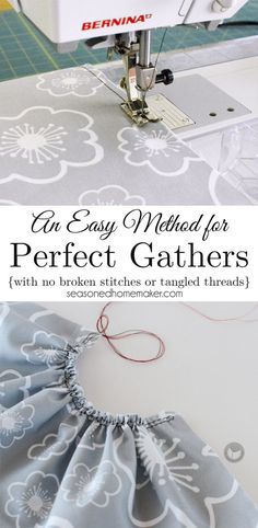 an easy method for perfect gatherrs with the sewing machine and instructions to sew