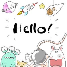 the words hello written in black and white are surrounded by cartoon animals, including an astronaut