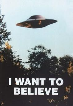 an image of a poster with the words i want to believe above it, flying in the sky