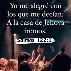 people raising their hands in the air with a bible verse written above them that reads, yo me alegre on los que me decan