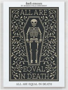 a cross stitch pattern with a skeleton on it's chest and the words all are equal