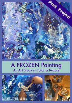 an art study in color and texture for kids to learn how to make frozen paintings