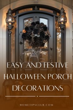 a front door with the words easy and festive halloween porch decorations