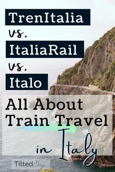 an image with the words, trentualia vs italia and italy all about train travel in italy