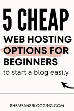 the title for 5 cheap web hosting options for beginners to start a blog easily