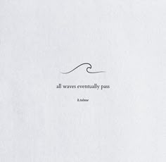 a piece of paper with a quote on it that says, all waves eventually pass