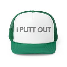 Are you looking for a uniform for your next scramble tournament? Look no further than the "I Putt Out" trucker cap! With a 100% polyester foam front and 100% nylon mesh weave back, this hat is built to withstand even the sweatiest of rounds on the green. The adjustable plastic snap closure ensures a perfect fit for heads of all sizes (up to 22.8"/58cm), while the six rows of visor stitching add a touch of class. But the real showstopper is the bold text on the front: "I Putt Out." Let everyone o Golf Hats For Women, Green 5-panel Snapback Hat For Sports Events, Green Trucker Hat For Baseball Season, Green Visor Trucker Hat For Sports Events, Green Trucker Baseball Cap For Sports, One Size Trucker Hat With Visor For Sports Events, 5-panel Trucker Hat For Sports Events, Trucker Style 5-panel Hat For Sports Events, Green Snapback Trucker Hat For Sports Events