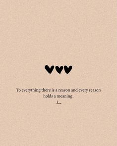 two hearts with the words, to everything there is a reason and every reason holds a meaning